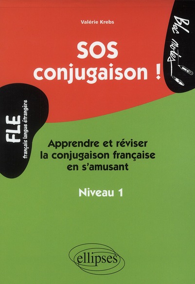 FLE (FRANCAIS LANGUE ETRANGERE)  SOS CONJUGAISON  APPRENDRE ET REVISER LA CONJUGAISON FRANCAISE EN