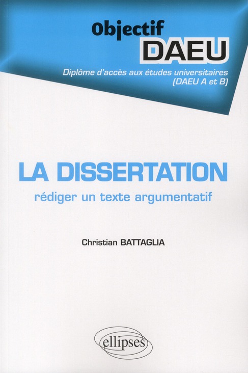 LA DISSERTATION : REDIGER UN TEXTE ARGUMENTATIF - DAEU A ET B