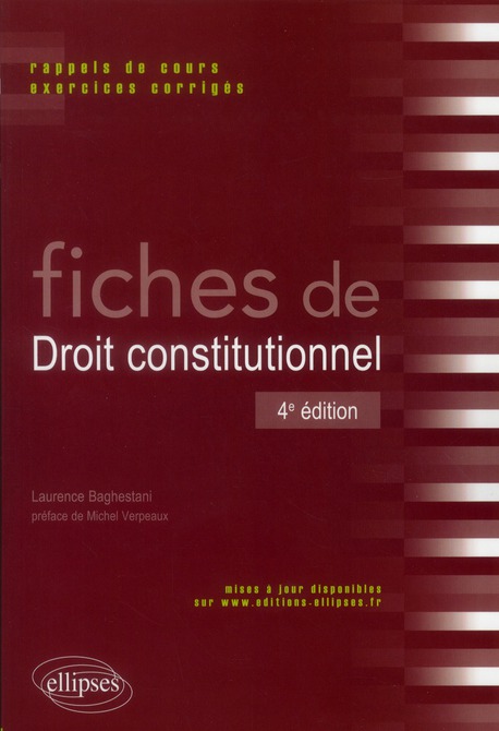 FICHES DE DROIT CONSTITUTIONNEL. RAPPELS DE COURS ET EXERCICES CORRIGES. 4E EDITION