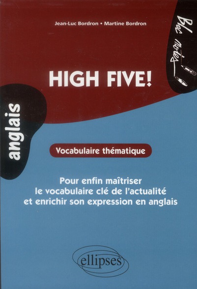 ANGLAIS. HIGH FIVE!. VOCABULAIRE THEMATIQUE. POUR ENFIN MAITRISER LE VOCABULAIRE INCONTOURNABLE DE L