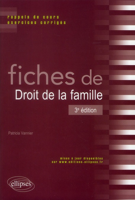 FICHES DE DROIT DE LA FAMILLE. RAPPELS DE COURS ET EXERCICES CORRIGES. 3E EDITION