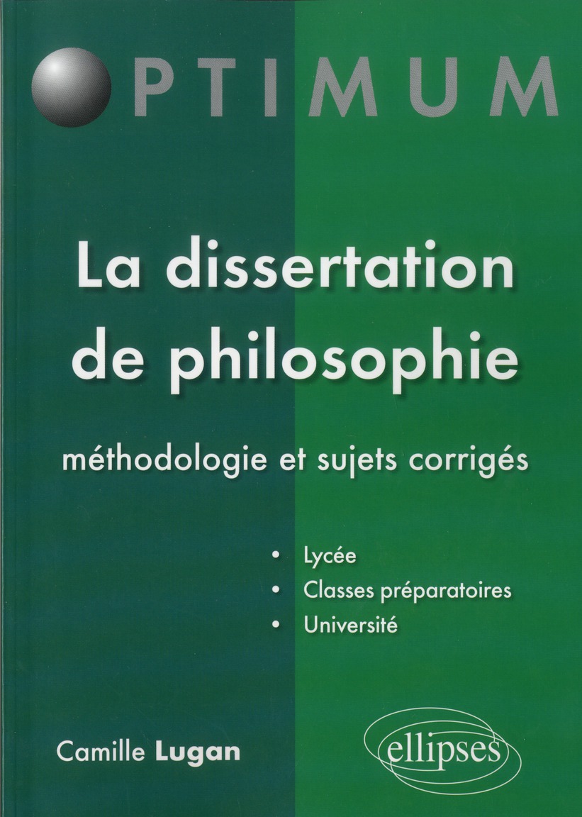 LA DISSERTATION DE PHILOSOPHIE - METHODOLOGIE ET SUJETS CORRIGES