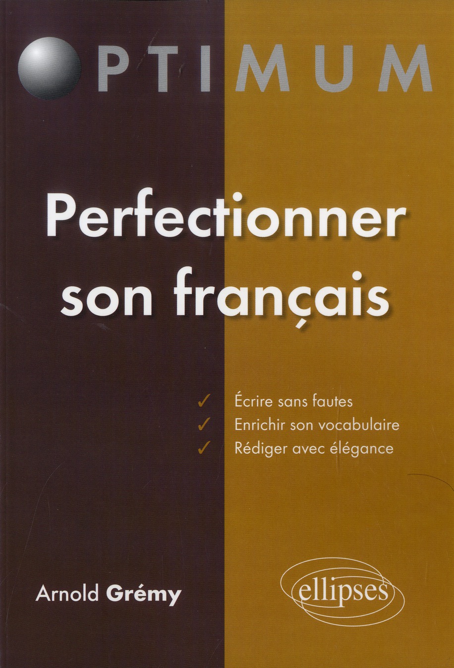 PERFECTIONNER SON FRANCAIS : ECRIRE SANS FAUTES  ENRICHIR SON VOCABULAIRE - REDIGER AVEC ELEGANCE