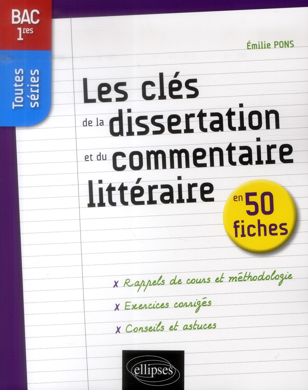 LES CLES DE LA DISSERTATION ET DU COMMENTAIRE LITTERAIRE EN 50 FICHES - PREMIERES TOUTES SERIES