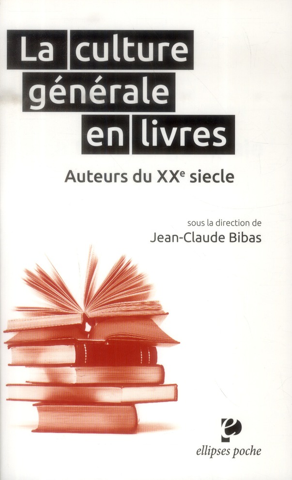 LA CULTURE GENERALE EN LIVRES. AUTEURS DU XXE SIECLE