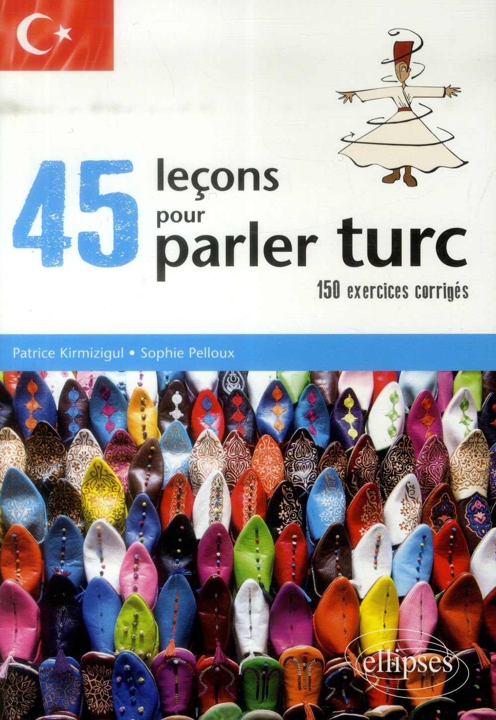 45 LECONS POUR PARLER TURC (AVEC EXERCICES CORRIGES)