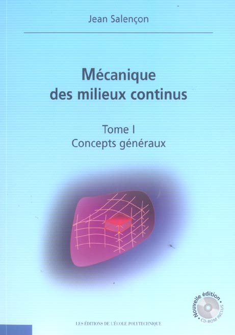 MECANIQUE DES MILIEUX CONTINUS - TOME 1 - CONCEPTS GENERAUX (CD-ROM INCLUS) MECANIQUE DES MILIEUX CONTINUS - TOME 1 - CONCEPTS GENERAUX (CD-ROM INCLUS)