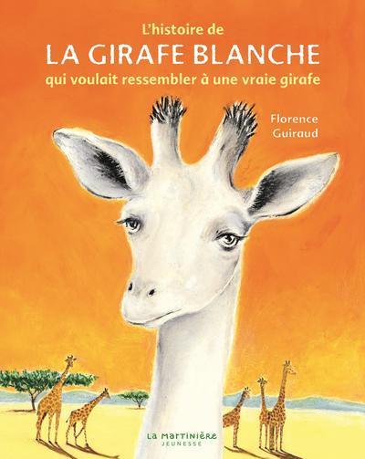 L'HISTOIRE DE LA GIRAFE BLANCHE. QUI VOULAIT RESSEMBLER A UNE VRAIE GIRAFE