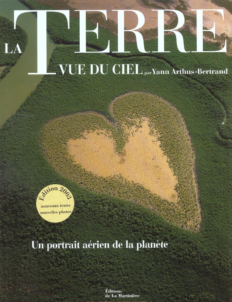 TERRE VUE DU CIEL, UN PORTRAIT AERIEN DE LA PLANETE (EDITION 2003) (LA)
