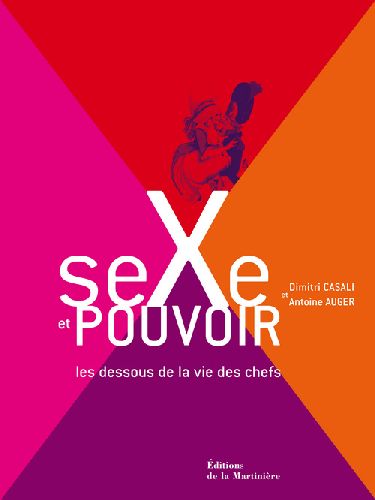 SEXE ET POUVOIR. LES DESSOUS DE LA VIE DES CHEFS