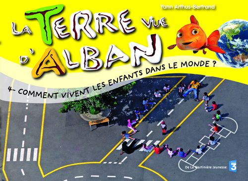 COMMENT VIVENT LES ENFANTS DANS LE MONDE ?. LA TERRE VUE D'ALBAN