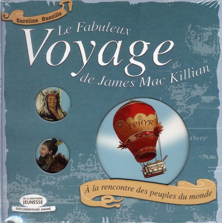 LE FABULEUX VOYAGE DE JAMES MAC KILLIAN. A LA RENCONTRE DES PEUPLES DU MONDE