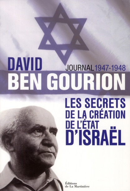 DAVID BEN GOURION - LES SECRETS DE LA CREATION DE L'ETAT D'ISRAEL, JOURNAL 1947-1948