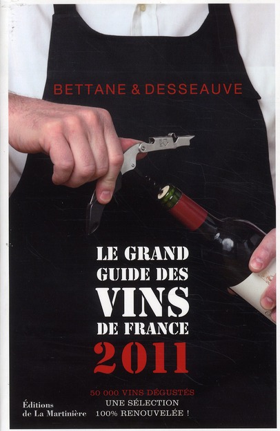 GRAND GUIDE DES VINS DE FRANCE 2011. 50000 VINS DEGUSTES, UNE SELECTION 100% RENOUVELEE ! (LE)