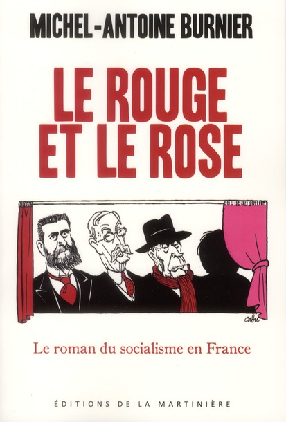 LE ROUGE ET LE ROSE - LE ROMAN DU SOCIALISME EN FRANCE