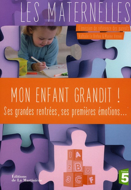 MON ENFANT GRANDIT !. SES GRANDES RENTREES, SES PREMIERES EMOTIONS...