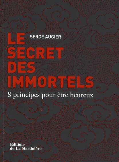 LE SECRET DES IMMORTELS - 8 PRINCIPES POUR ETRE HEUREUX