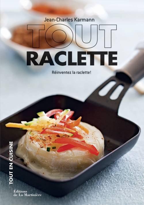 TOUT RACLETTE - REINVENTEZ LA RACLETTE !