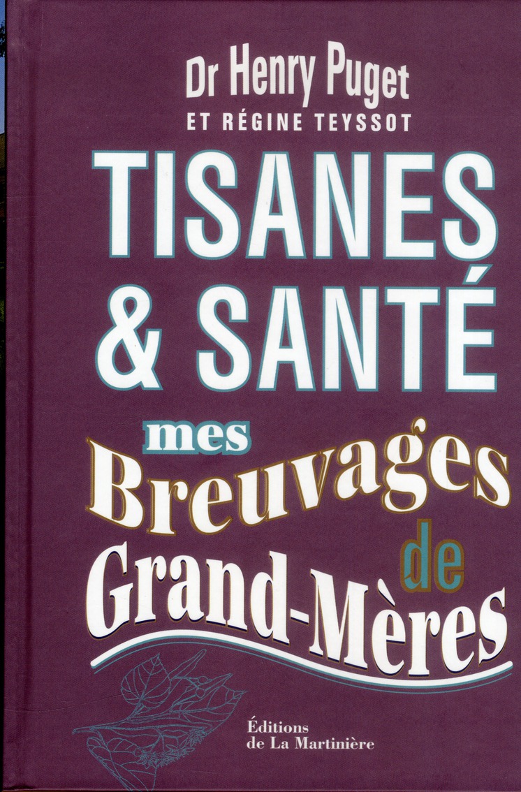 TISANES & SANTE. MES BREUVAGES DE GRAND-MERES