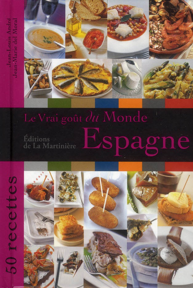 LE VRAI GOUT DU MONDE / ESPAGNE. 50 RECETTES