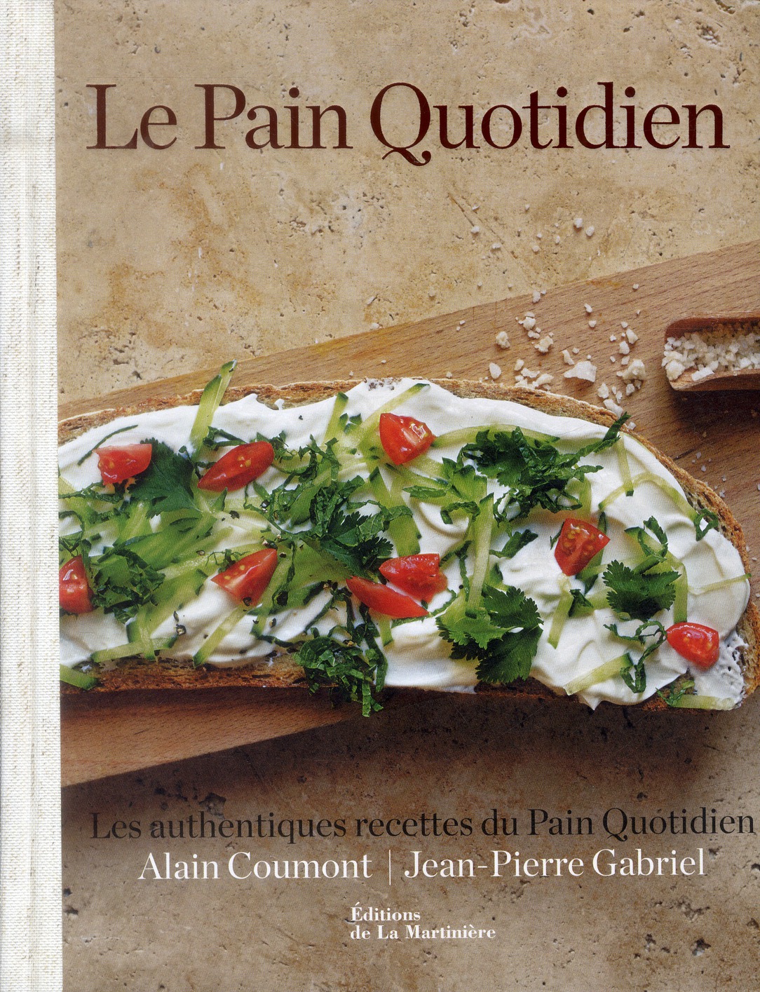LE PAIN QUOTIDIEN - LES AUTHENTIQUES RECETTES DU PAIN QUOTIDIEN