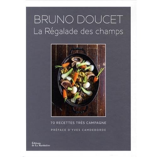 LA REGALADE DES CHAMPS. 70 RECETTES TRES CAMPAGNE