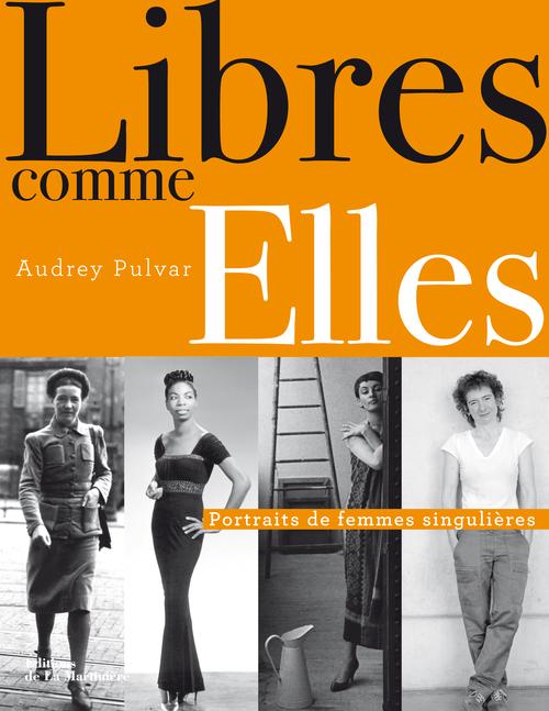 LIBRES COMME ELLES - PORTRAITS DE FEMMES SINGULIERES