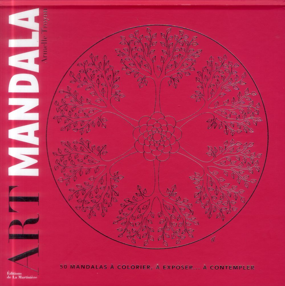 ART MANDALA - 50 MANDALAS A COLORIER, A EXPOSER... A CONTEMPLER