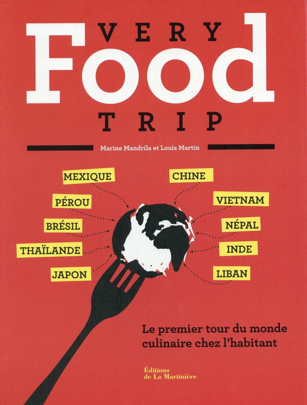 VERY FOOD TRIP. LE PREMIER TOUR DU MONDE DU REPAS