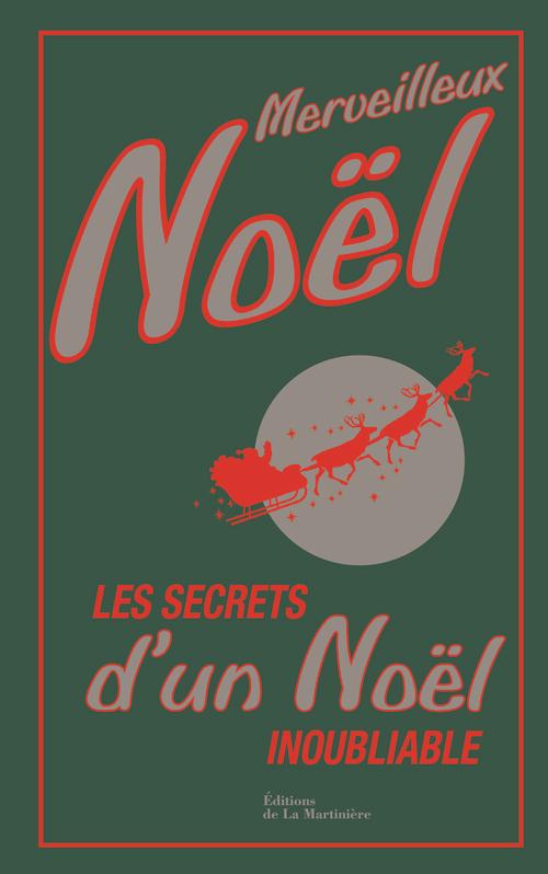 MERVEILLEUX NOEL. LES SECRETS D'UN NOEL INOUBLIABLE
