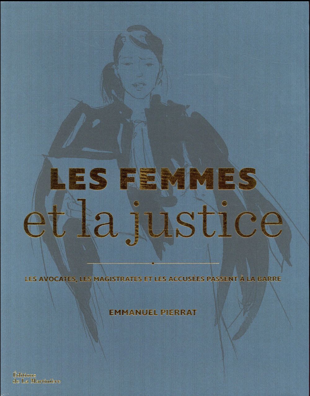 LES FEMMES ET LA JUSTICE - LES AVOCATES, LES MAGISTRATES ET LES ACCUSEES PASSENT A LA BARRE