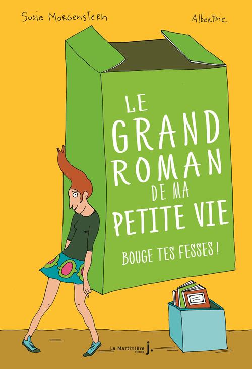 BOUGE TES FESSES - LE GRAND ROMAN DE MA PETITE VIE, TOME 2