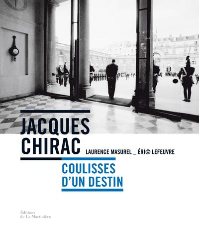 JACQUES CHIRAC - COULISSES D'UN DESTIN