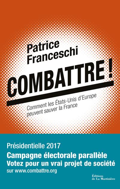COMBATTRE ! - COMMENT LES ETATS-UNIS D'EUROPE PEUVENT SAUVER LA FRANCE