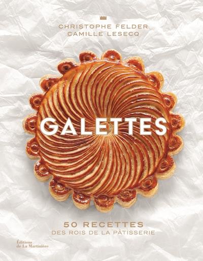 GALETTES - 50 RECETTES DES ROIS DE LA PATISSERIE