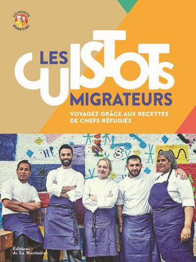 LES CUISTOTS MIGRATEURS - VOYAGEZ GRACE AUX RECETTES DE CHEFS REFUGIES