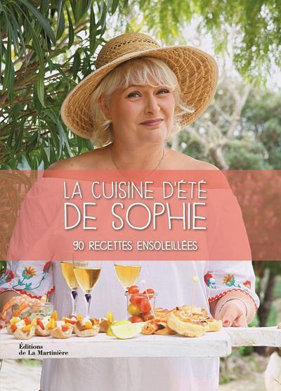 LA CUISINE D'ETE DE SOPHIE - 90 RECETTES ENSOLEILEES