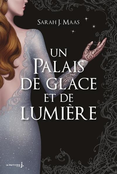 UN PALAIS D EPINES ET DE ROSES T4 - UN PALAIS DE GLACE ET DE LUMIERE (ACOTAR)