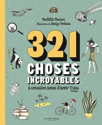 321 CHOSES INCROYABLES - A CONNAITRE AVANT D'AVOIR 13 ANS