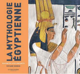 LA MYTHOLOGIE EGYPTIENNE RACONTEE AUX ENFANTS