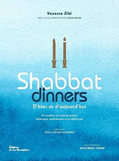 SHABBAT DINNERS - 90 RECETTES DE CUISINES JUIVES SEFARADES, ASHKENAZES ET ISRAELIENNES