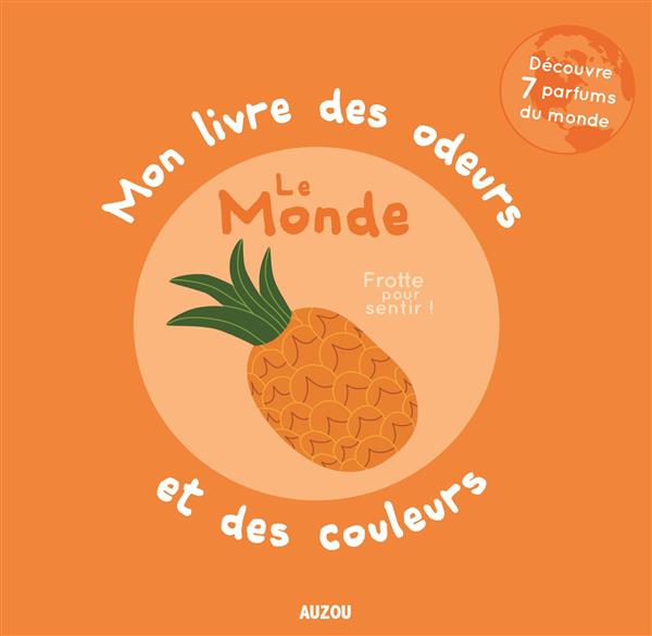 MON LIVRE DES ODEURS ET DES COULEURS - LE MONDE