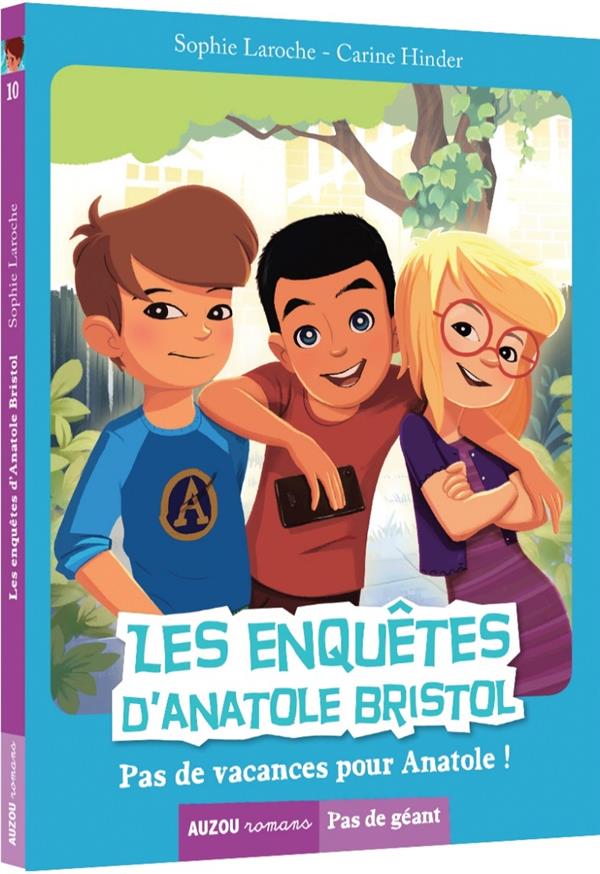 LES ENQUETES D'ANATOLE BRISTOL TOME 10 - PAS DE VACANCES POUR ANATOLE !