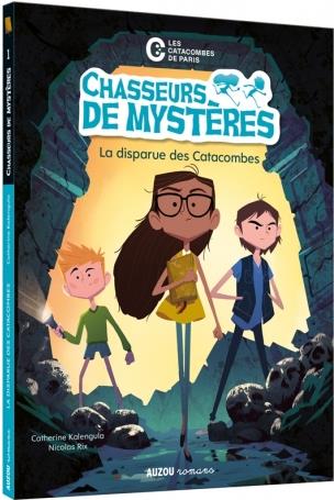 CHASSEURS DE MYSTERES - T01 - CHASSEURS DE MYSTERES - LA DISPARUE DES CATACOMBES