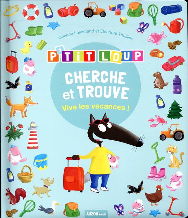 CHERCHE ET TROUVE DES TOUT-PETITS - P'TIT LOUP - VIVE LES VACANCES !