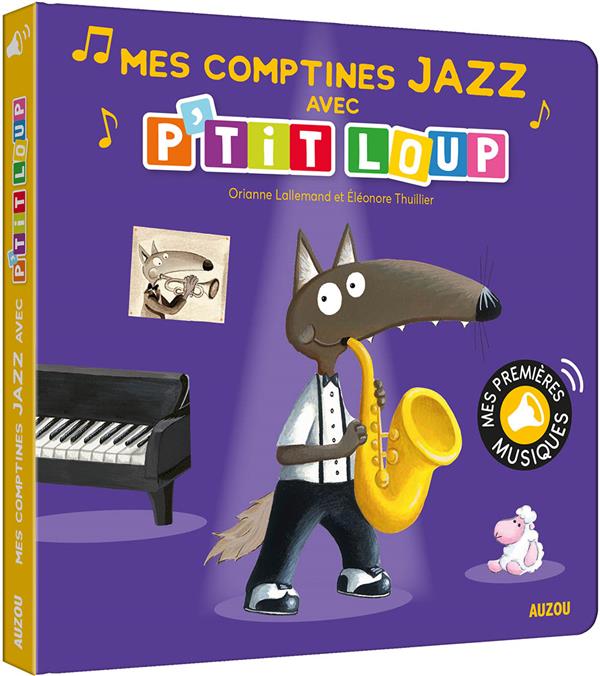 MES PREMIERS SONORES - MES COMPTINES JAZZ AVEC P'TIT LOUP