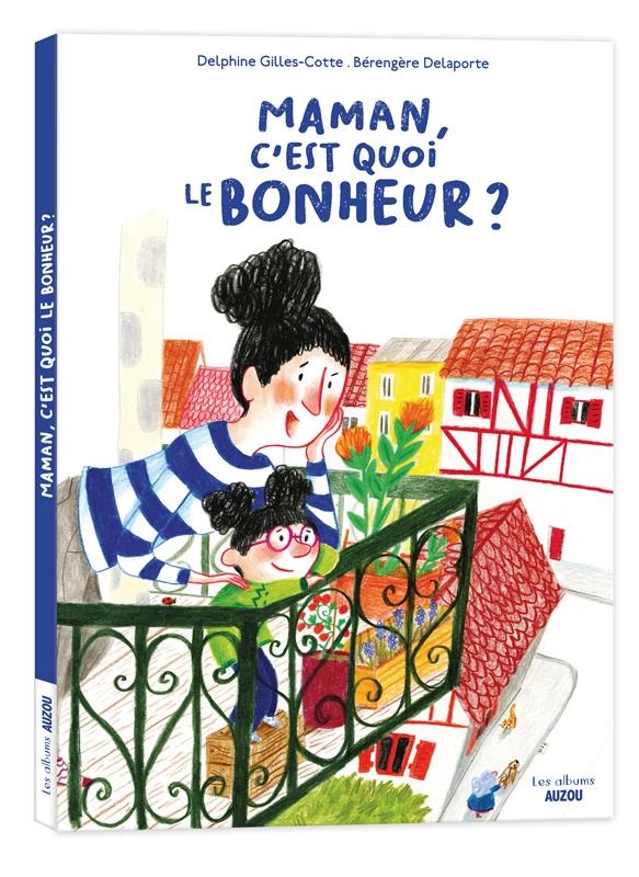 MAMAN, C'EST QUOI LE BONHEUR ?