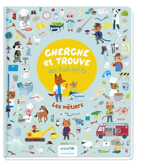 CHERCHE ET TROUVE DES TOUT-PETITS - LES METIERS (UNICEF)