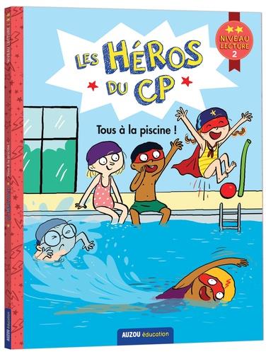 LES HEROS DU CP - PREMIERES LECTURES - NIVEAU 2 - TOUS A LA PISCINE !