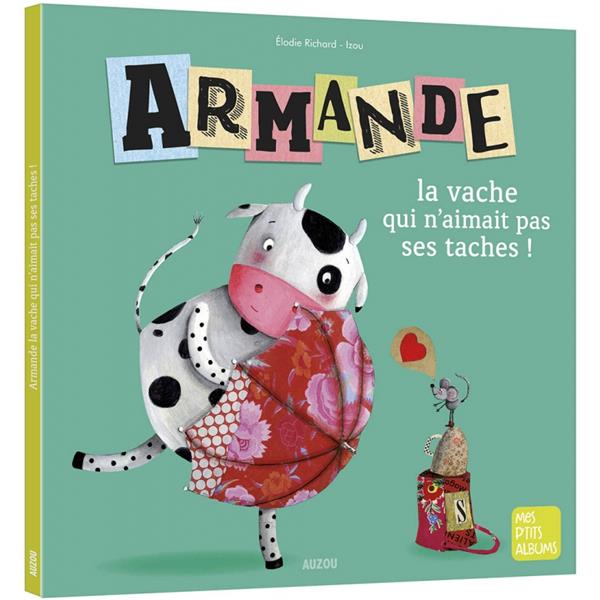 ARMANDE LA VACHE QUI N'AIMAIT PAS SES TACHES !